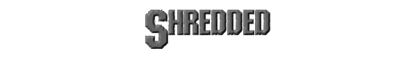Shredded 