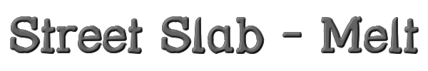 Street Slab - Melt 