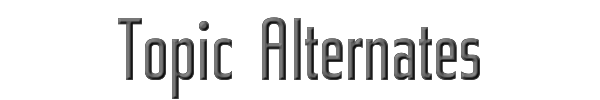 Topic Alternates 
