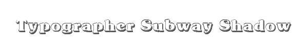 Typographer Subway Shadow 