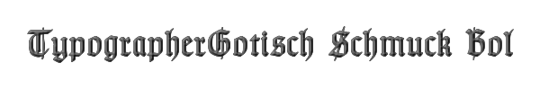 TypographerGotisch Schmuck Bold 