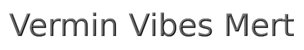 Vermin Vibes Mert 