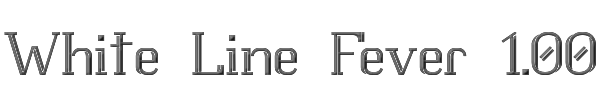 White Line Fever 1.00 