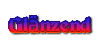 Glänzend